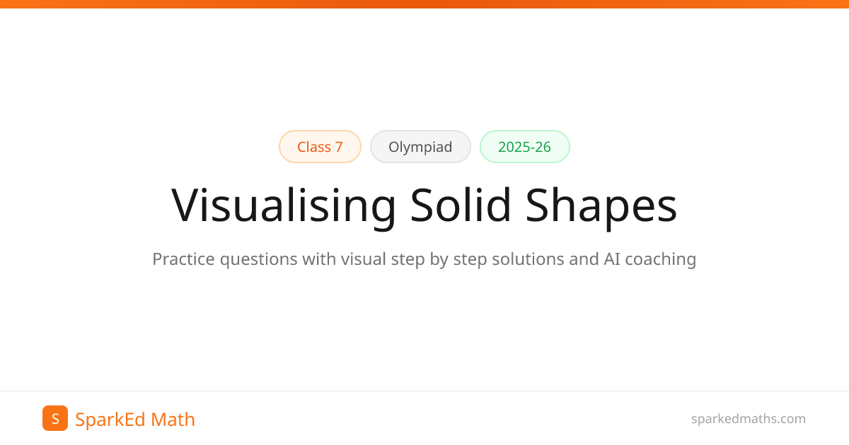 Visualising Solid Shapes — Class 7 Olympiad (2025-26)